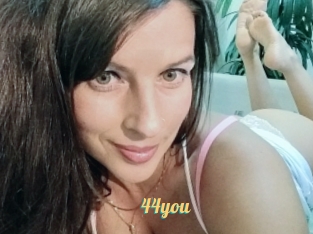 44you