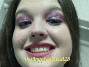 Destinygreathead25