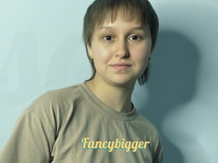 Fancybigger
