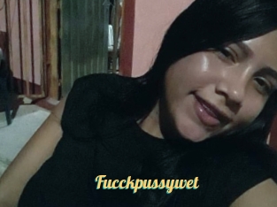Fucckpussywet