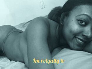 Im_rolyalty_to