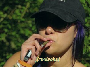 Jroxtoohot