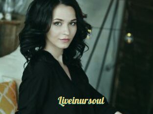 Liveinursoul