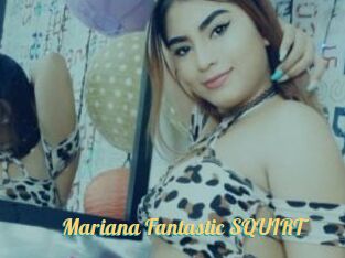 Mariana_Fantastic_SQUIRT