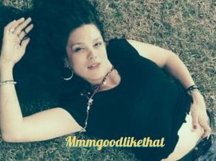 Mmmgoodlikethat