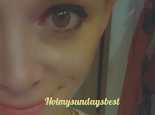 Notmysundaysbest