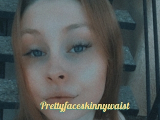 Prettyfaceskinnywaist