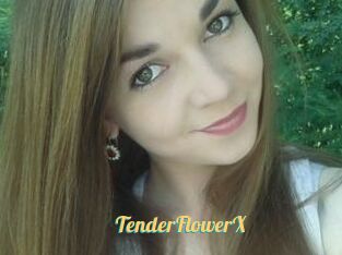 TenderFlowerX