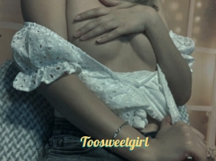 Toosweetgirl