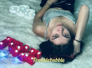 Troublebubble