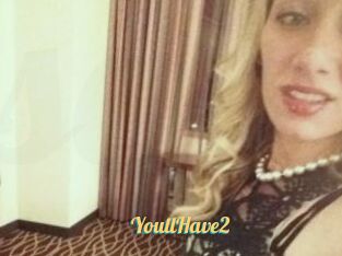 YoullHave2