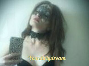 Yourdirtydream